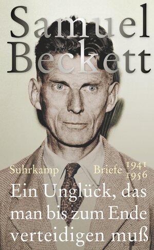 Buchcover Ein Unglück, das man bis zum Ende verteidigen muß | Samuel Beckett | EAN 9783518424568 | ISBN 3-518-42456-4 | ISBN 978-3-518-42456-8
