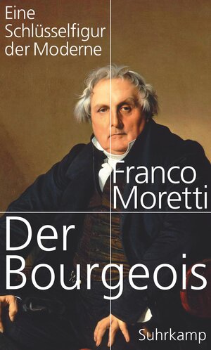 Buchcover Der Bourgeois | Franco Moretti | EAN 9783518424599 | ISBN 3-518-42459-9 | ISBN 978-3-518-42459-9