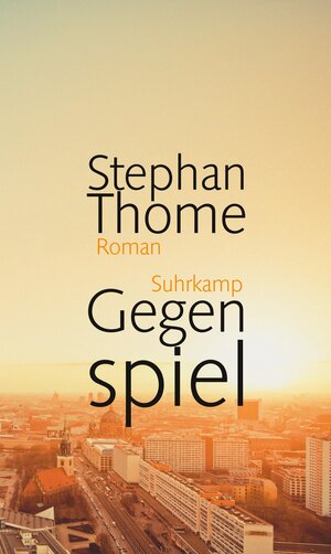 Buchcover Gegenspiel | Stephan Thome | EAN 9783518424650 | ISBN 3-518-42465-3 | ISBN 978-3-518-42465-0