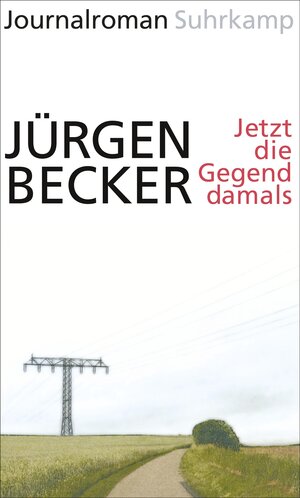 Buchcover Jetzt die Gegend damals | Jürgen Becker | EAN 9783518424889 | ISBN 3-518-42488-2 | ISBN 978-3-518-42488-9