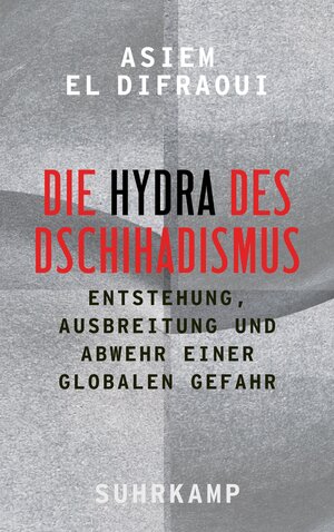 Buchcover Die Hydra des Dschihadismus | Asiem El Difraoui | EAN 9783518425640 | ISBN 3-518-42564-1 | ISBN 978-3-518-42564-0