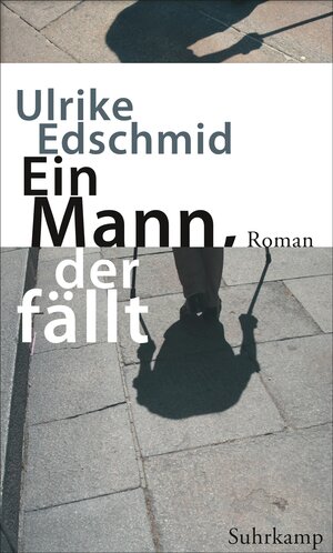 Buchcover Ein Mann, der fällt | Ulrike Edschmid | EAN 9783518425817 | ISBN 3-518-42581-1 | ISBN 978-3-518-42581-7