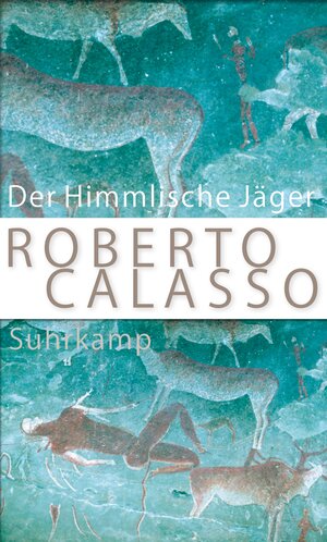 Buchcover Der Himmlische Jäger | Roberto Calasso | EAN 9783518429136 | ISBN 3-518-42913-2 | ISBN 978-3-518-42913-6