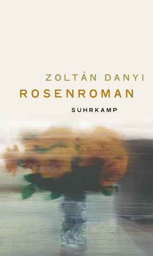 Buchcover Rosenroman | Zoltán Danyi | EAN 9783518431306 | ISBN 3-518-43130-7 | ISBN 978-3-518-43130-6
