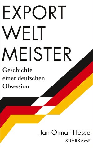 Buchcover Exportweltmeister | Jan-Otmar Hesse | EAN 9783518431344 | ISBN 3-518-43134-X | ISBN 978-3-518-43134-4