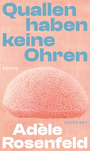 Buchcover Quallen haben keine Ohren | Adèle Rosenfeld | EAN 9783518431351 | ISBN 3-518-43135-8 | ISBN 978-3-518-43135-1