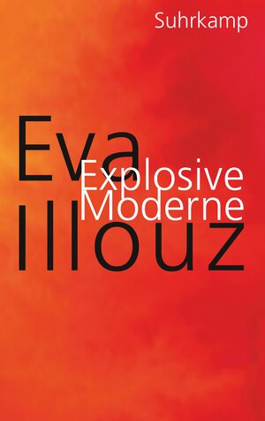 Buchcover Explosive Moderne | Eva Illouz | EAN 9783518432068 | ISBN 3-518-43206-0 | ISBN 978-3-518-43206-8