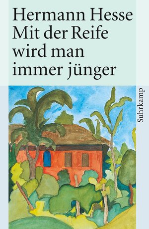 Buchcover Mit der Reife wird man immer jünger | Hermann Hesse | EAN 9783518455517 | ISBN 3-518-45551-6 | ISBN 978-3-518-45551-7