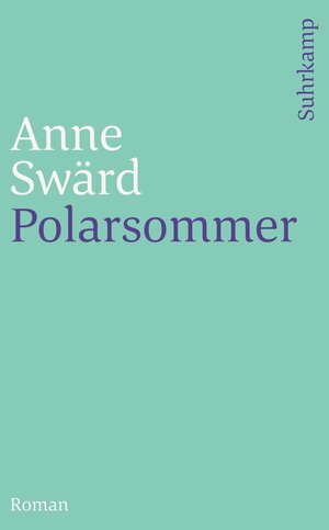 Buchcover Polarsommer | Anne Swärd | EAN 9783518456941 | ISBN 3-518-45694-6 | ISBN 978-3-518-45694-1