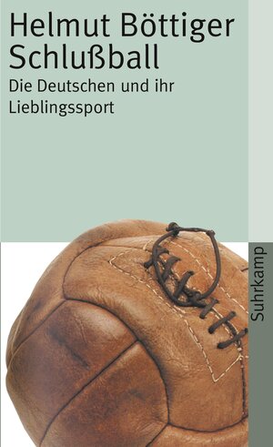 Buchcover Schlußball | Helmut Böttiger | EAN 9783518457634 | ISBN 3-518-45763-2 | ISBN 978-3-518-45763-4