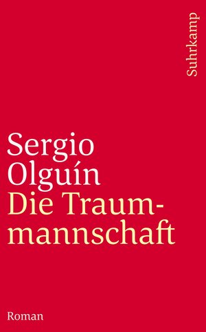 Buchcover Die Traummannschaft | Sergio Olguín | EAN 9783518457665 | ISBN 3-518-45766-7 | ISBN 978-3-518-45766-5