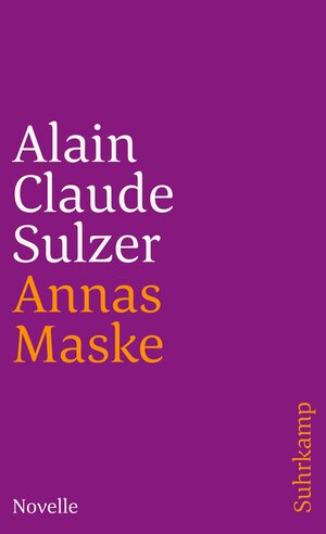 Buchcover Annas Maske | Alain Claude Sulzer | EAN 9783518457856 | ISBN 3-518-45785-3 | ISBN 978-3-518-45785-6