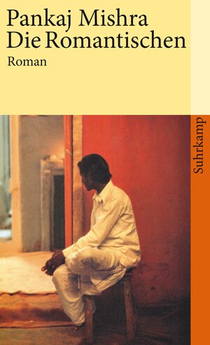 Buchcover Die Romantischen | Pankaj Mishra | EAN 9783518459348 | ISBN 3-518-45934-1 | ISBN 978-3-518-45934-8