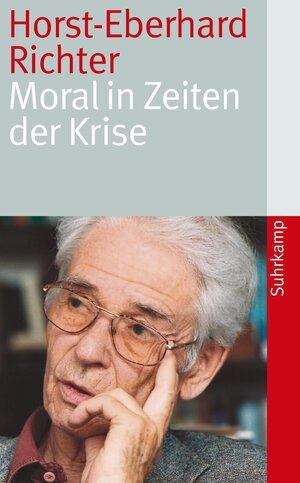 Buchcover Moral in Zeiten der Krise | Horst-Eberhard Richter | EAN 9783518462317 | ISBN 3-518-46231-8 | ISBN 978-3-518-46231-7