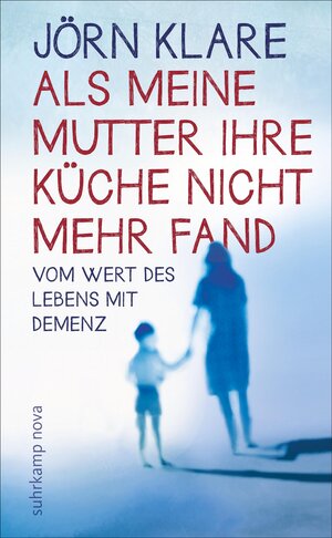 Buchcover Als meine Mutter ihre Küche nicht mehr fand | Jörn Klare | EAN 9783518464014 | ISBN 3-518-46401-9 | ISBN 978-3-518-46401-4