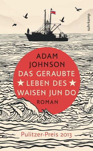 Buchcover Das geraubte Leben des Waisen Jun Do | Adam Johnson | EAN 9783518465226 | ISBN 3-518-46522-8 | ISBN 978-3-518-46522-6