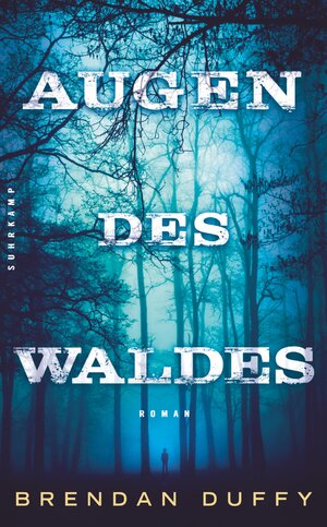 Buchcover Augen des Waldes | Brendan Duffy | EAN 9783518465660 | ISBN 3-518-46566-X | ISBN 978-3-518-46566-0