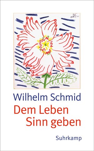 Buchcover Dem Leben Sinn geben | Wilhelm Schmid | EAN 9783518465707 | ISBN 3-518-46570-8 | ISBN 978-3-518-46570-7
