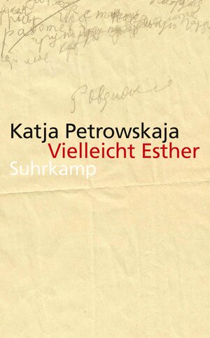 Buchcover Vielleicht Esther | Katja Petrowskaja | EAN 9783518465967 | ISBN 3-518-46596-1 | ISBN 978-3-518-46596-7