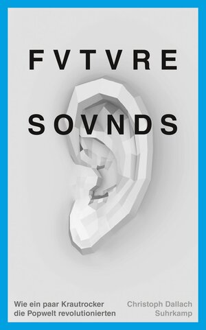 Buchcover Future Sounds | Christoph Dallach | EAN 9783518465981 | ISBN 3-518-46598-8 | ISBN 978-3-518-46598-1