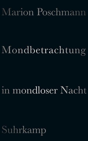Buchcover Mondbetrachtung in mondloser Nacht | Marion Poschmann | EAN 9783518466667 | ISBN 3-518-46666-6 | ISBN 978-3-518-46666-7