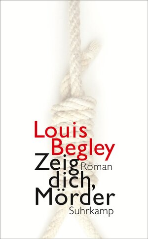Buchcover Zeig dich, Mörder | Louis Begley | EAN 9783518466827 | ISBN 3-518-46682-8 | ISBN 978-3-518-46682-7