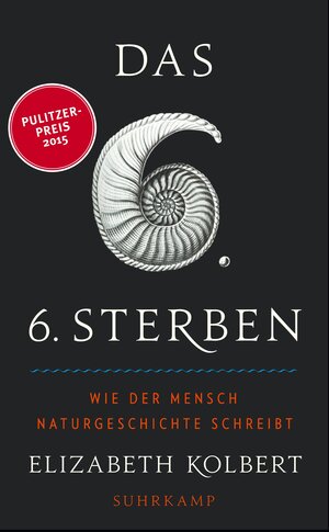Buchcover Das sechste Sterben | Elizabeth Kolbert | EAN 9783518466872 | ISBN 3-518-46687-9 | ISBN 978-3-518-46687-2
