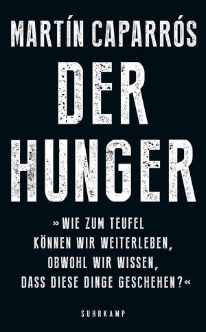 Buchcover Der Hunger | Martín Caparrós | EAN 9783518467510 | ISBN 3-518-46751-4 | ISBN 978-3-518-46751-0