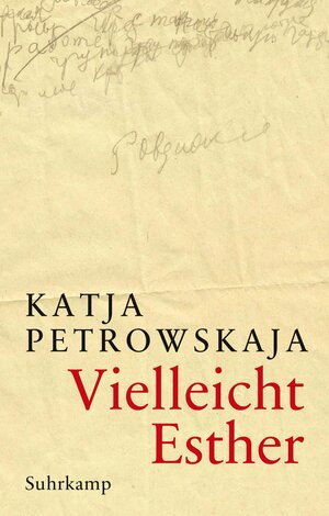 Buchcover Vielleicht Esther | Katja Petrowskaja | EAN 9783518468265 | ISBN 3-518-46826-X | ISBN 978-3-518-46826-5