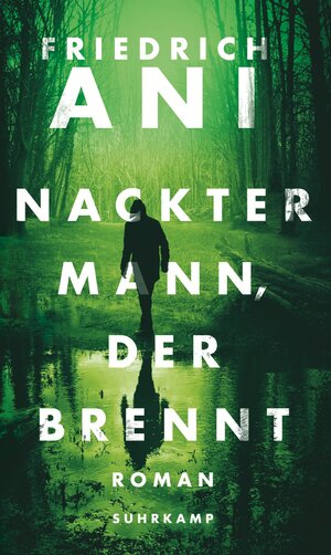 Buchcover Nackter Mann, der brennt | Friedrich Ani | EAN 9783518468272 | ISBN 3-518-46827-8 | ISBN 978-3-518-46827-2