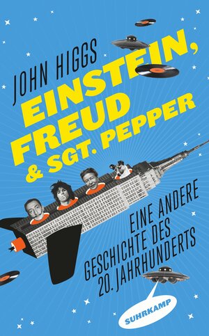 Buchcover Einstein, Freud und Sgt. Pepper | John Higgs | EAN 9783518468395 | ISBN 3-518-46839-1 | ISBN 978-3-518-46839-5