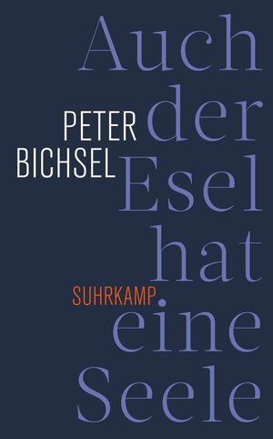 Buchcover Auch der Esel hat eine Seele | Peter Bichsel | EAN 9783518470046 | ISBN 3-518-47004-3 | ISBN 978-3-518-47004-6