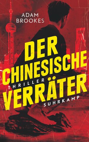 Buchcover Der chinesische Verräter | Adam Brookes | EAN 9783518470053 | ISBN 3-518-47005-1 | ISBN 978-3-518-47005-3
