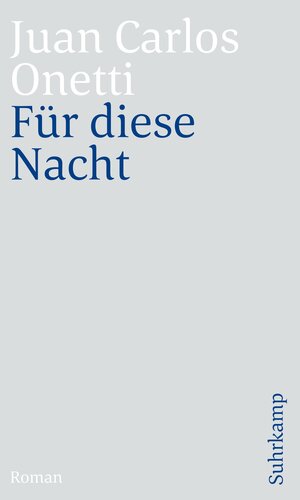 Buchcover Für diese Nacht | Juan Carlos Onetti | EAN 9783518470404 | ISBN 3-518-47040-X | ISBN 978-3-518-47040-4