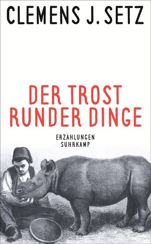 Buchcover Der Trost runder Dinge | Clemens J. Setz | EAN 9783518470961 | ISBN 3-518-47096-5 | ISBN 978-3-518-47096-1
