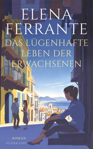 Buchcover Das lügenhafte Leben der Erwachsenen | Elena Ferrante | EAN 9783518471685 | ISBN 3-518-47168-6 | ISBN 978-3-518-47168-5