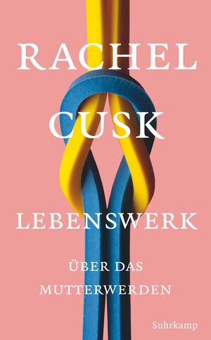 Buchcover Lebenswerk | Rachel Cusk | EAN 9783518471920 | ISBN 3-518-47192-9 | ISBN 978-3-518-47192-0