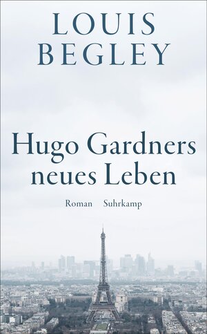 Buchcover Hugo Gardners neues Leben | Louis Begley | EAN 9783518472620 | ISBN 3-518-47262-3 | ISBN 978-3-518-47262-0