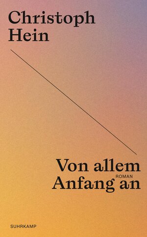 Buchcover Von allem Anfang an | Christoph Hein | EAN 9783518473955 | ISBN 3-518-47395-6 | ISBN 978-3-518-47395-5