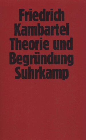 Buchcover Theorie und Begründung | Friedrich Kambartel | EAN 9783518574393 | ISBN 3-518-57439-6 | ISBN 978-3-518-57439-3