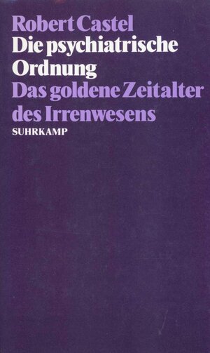 Buchcover Die psychiatrische Ordnung | Robert Castel | EAN 9783518575017 | ISBN 3-518-57501-5 | ISBN 978-3-518-57501-7