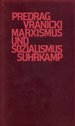 Buchcover Marxismus und Sozialismus | Predrag Vranicki | EAN 9783518577356 | ISBN 3-518-57735-2 | ISBN 978-3-518-57735-6