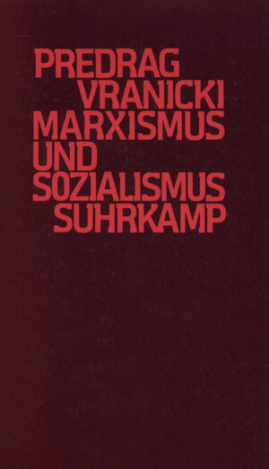 Buchcover Marxismus und Sozialismus | Predrag Vranicki | EAN 9783518577462 | ISBN 3-518-57746-8 | ISBN 978-3-518-57746-2