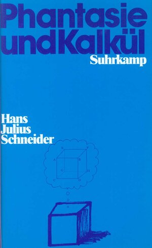 Buchcover Phantasie und Kalkül | Hans Julius Schneider | EAN 9783518581148 | ISBN 3-518-58114-7 | ISBN 978-3-518-58114-8