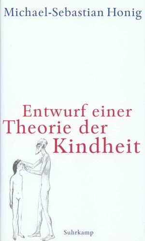 Buchcover Entwurf einer Theorie der Kindheit | Michael-Sebastian Honig | EAN 9783518582749 | ISBN 3-518-58274-7 | ISBN 978-3-518-58274-9