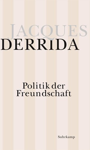 Buchcover Politik der Freundschaft | Jacques Derrida | EAN 9783518582848 | ISBN 3-518-58284-4 | ISBN 978-3-518-58284-8