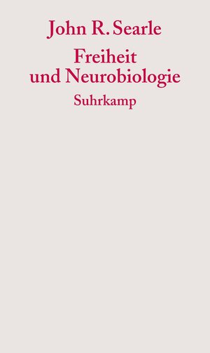 Buchcover Freiheit und Neurobiologie | John R. Searle | EAN 9783518583982 | ISBN 3-518-58398-0 | ISBN 978-3-518-58398-2