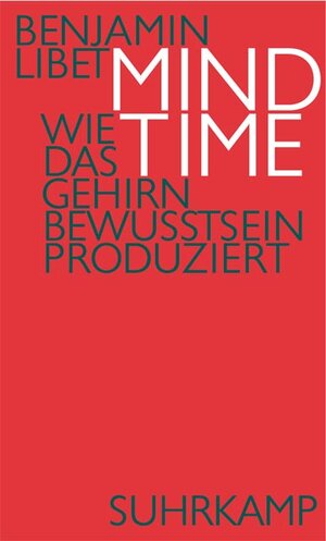 Mind Time: Wie das Gehirn Bewusstsein produziert