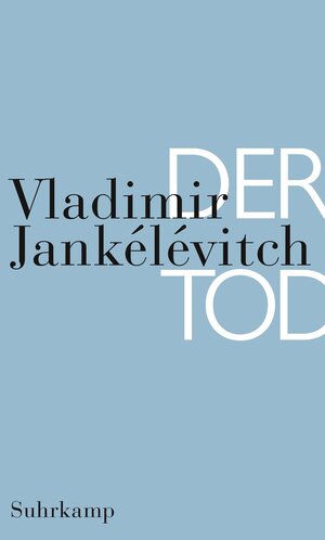 Buchcover Der Tod | Vladimir Jankélévitch | EAN 9783518584460 | ISBN 3-518-58446-4 | ISBN 978-3-518-58446-0