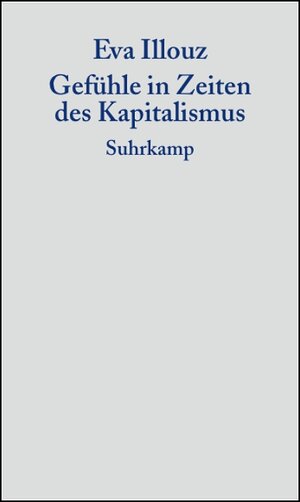 Gefühle in Zeiten des Kapitalismus. Adorno-Vorlesungen 2004